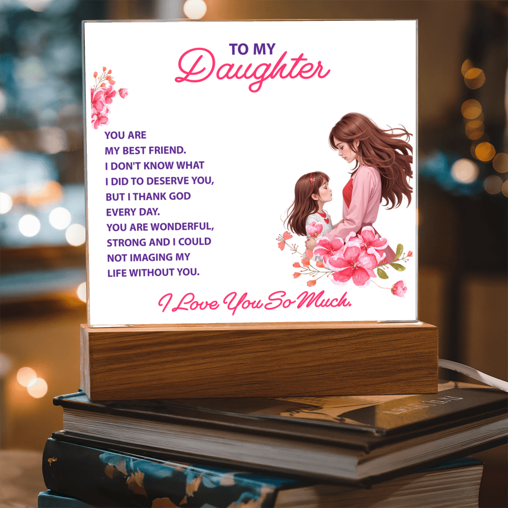 Keepsake Acrylic Bundle -To my daughter - YOU ARE MY BEST FRIEND